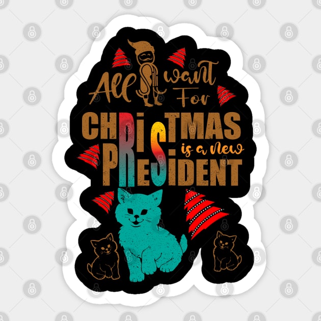 all i want for christmas is a new president Sticker by creative7